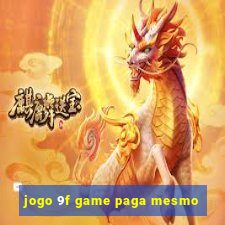 jogo 9f game paga mesmo